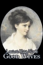 Good Wives by Louisa May Alcott, Fiction, Family, Classics