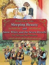 World of Fairy Tales- Sleeping Beauty and Snow White and the Seven Dwarfs: Two Tales and Their Histories