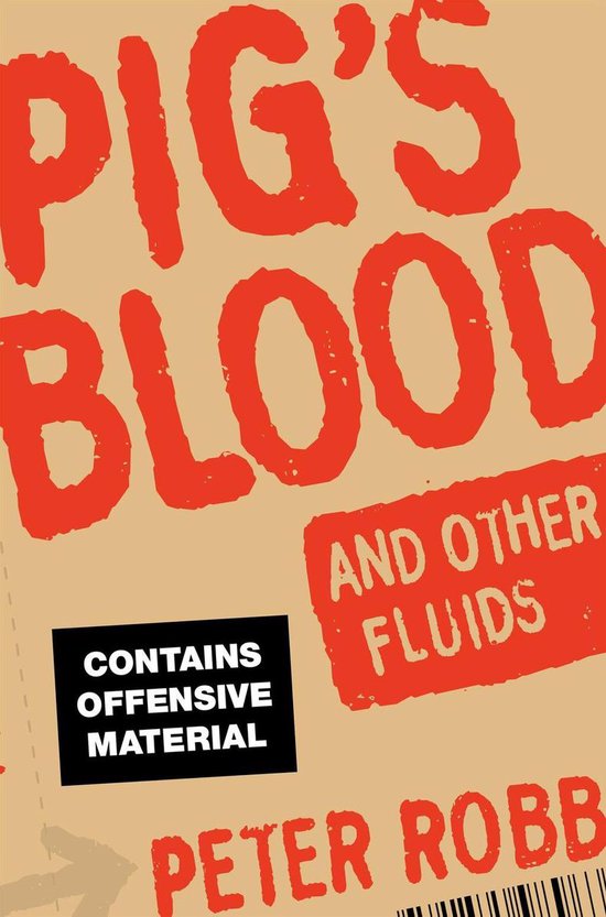 Pig's Blood and Other Fluids (ebook), Peter Robb 9780987082022