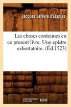 Religion- Les Choses Contenues En Ce Present Livre. Une Epistre Exhortatoire. (Éd.1523)