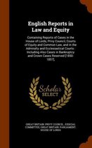 English Reports in Law and Equity: Containing Reports of Cases in the House of Lords, Privy Council, Courts of Equity and Common Law, and in the Admiralty and Ecclesiastical Courts