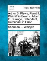 Arthur S. Plews, Plaintiff, Plaintiff in Error, V. Albert C. Burrage, Defendant, Defendant in Error