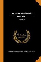 The Rock Tombs of El Amarna ...; Volume 18