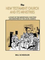 New Testament Church and Its Ministries