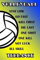 Volleyball Stay Low Go Fast Kill First Die Last One Shot One Kill Not Luck All Skill Terrance