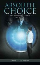 Absolute Choice: The Infinity Trilogy Book One