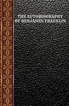 The Autobiography of Benjamin Franklin