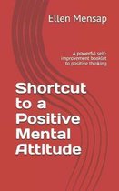 Shortcut to a Positive Mental Attitude