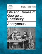 Life and Crimes of George L. Shaftsbury