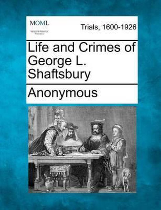 Boekomslag van 'Life and Crimes of George L. Shaftsbury' met een illustratie van een rechtszaak.
