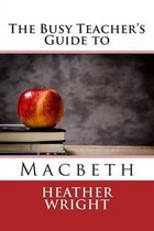 The Busy Teacher's Guide to Macbeth