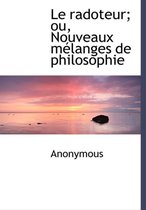 Le Radoteur; Ou, Nouveaux Melanges de Philosophie