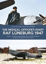 The Medical Officer's Diary RAF Luneburg 1947