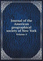 Journal of the American geographical society of New York Volume 4