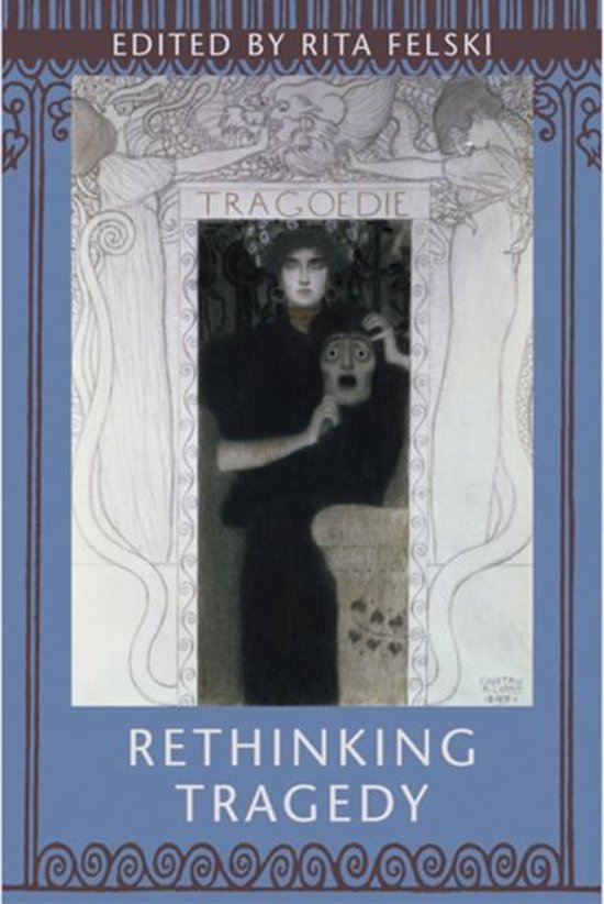 Boekomslag van 'Rethinking Tragedy' met een gedetailleerde illustratie van een vrouw die een dramatisch masker vasthoudt, bewerkt door Rita Felski.