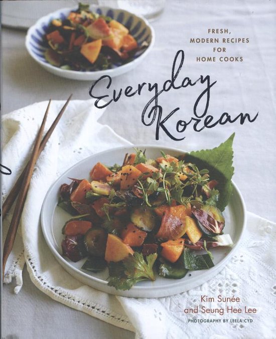 Everyday Korean - Fresh, Modern Recipes for Home Cooks