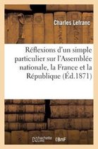 Sciences Sociales- Réflexions d'Un Simple Particulier Sur l'Assemblée Nationale, La France Et La République