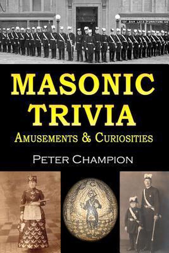 Masonic Trivia Amusements & Curiosities 9781466366299 Peter