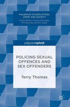 Palgrave Studies in Risk, Crime and Society - Policing Sexual Offences and Sex Offenders
