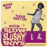 Slow Slushy Boys - Mister Man (7" Vinyl Single)