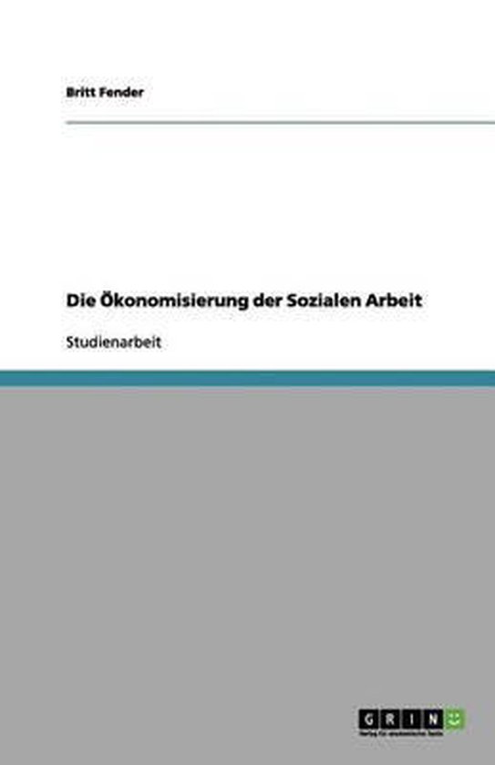 Die Ökonomisierung der Sozialen Arbeit
