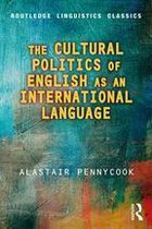 Routledge Linguistics Classics - The Cultural Politics of English as an International Language