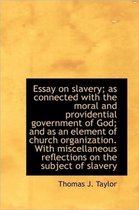 Essay on Slavery; As Connected with the Moral and Providential Government of God; And as an Element