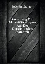 Sammlung Von Maturitats-Fragen Aus Der Darstellenden Geometrie