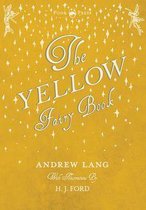 Andrew Lang's Fairy Books - The Yellow Fairy Book - Illustrated by H. J. Ford