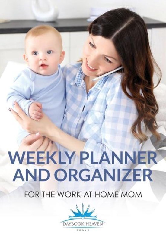 Weekly Planner and Organizer for the Work-at-Home Mom - cover