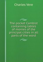 The pocket Cambist containing tables of monies of the principal cities in all parts of the word