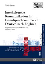 Poznan Studies in Applied Linguistics / Posener Beitraege zur Angewandten Linguistik 8 - Interkulturelle Kommunikation im Fremdsprachenunterricht Deutsch nach Englisch