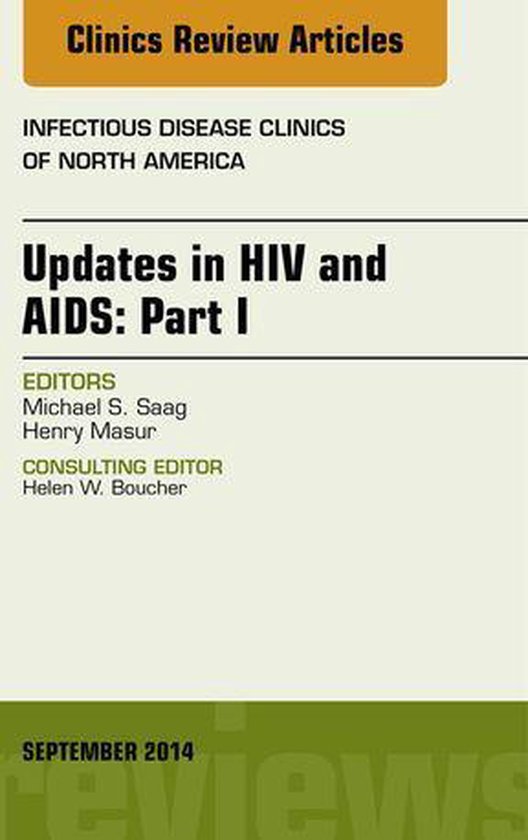 The Clinics: Internal Medicine Volume 28-3 - Updates in HIV and AIDS: Part I, An Issue of Infectious Disease Clinics