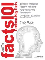 Studyguide for Practical Research Methods for Nonprofit and Public Administrators by O'Sullivan, Elizabethann