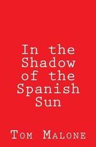 In the Shadow of the Spanish Sun