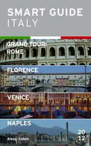 Smart Guide Italy 6 - Smart Guide Italy: Grand Tour Rome, Florence, Venice and Naples