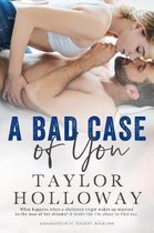 A Bad Case of You