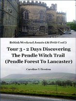 British Weekend Jaunts 3 - British Weekend Jaunts - Tour 3 - 2 Days Discovering The Pendle Witch Trail (Pendle Forest To Lancaster)