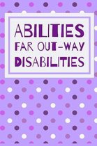 Abilities Far Out-way Disabilities