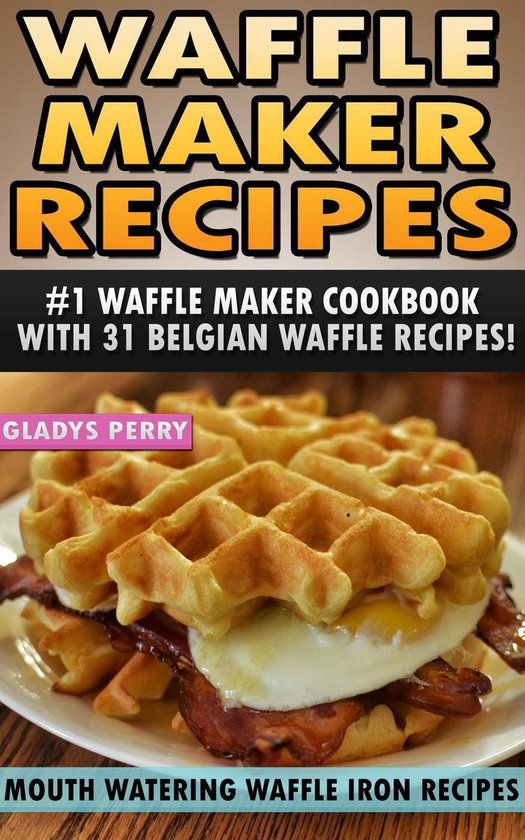 Waffle Recipe Book - Recipes for Waffle Maker 1 - Waffle Mak ... - cover