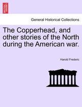 The Copperhead, and Other Stories of the North During the American War.