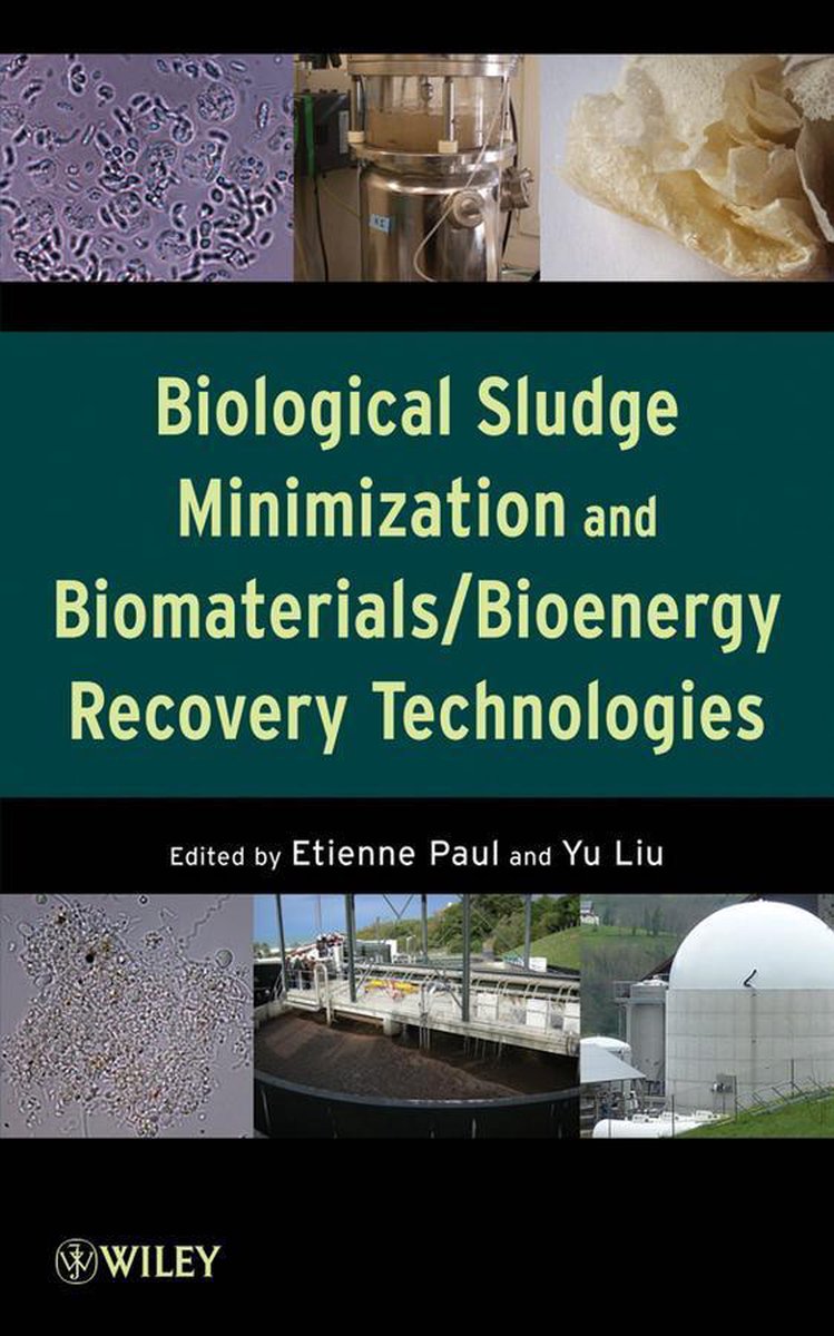 Biological Sludge Minimization and Biomaterials/Bioenergy Recovery Technologies - E Paul