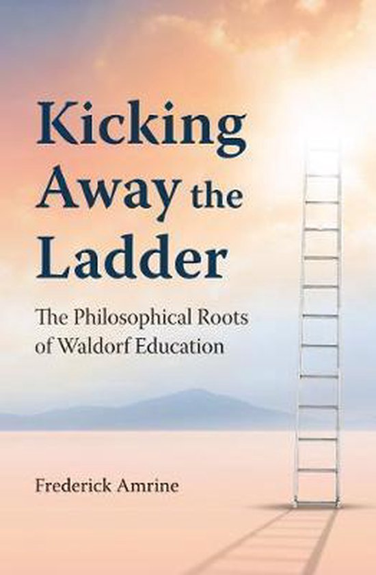 Kicking Away the Ladder 9781943582945 Dr Frederick Amrine Boeken
