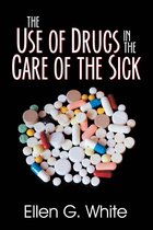 Use of Drugs in the Care of the Sick, The