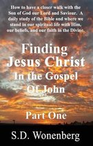 Finding Jesus Christ In The Gospel Of John Part One