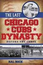 The Last Chicago Cubs Dynasty
