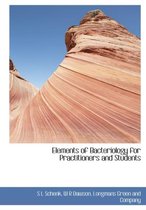 Elements of Bacteriology for Practitioners and Students