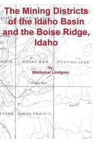 The Mining Districts of the Idaho Basin and the Boise Ridge, Idaho