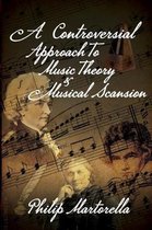 A Controversial Approach to Music Theory and Musical Scansion