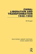 Routledge Library Editions: China Under Mao - China: Liberation and Transformation 1942-1962